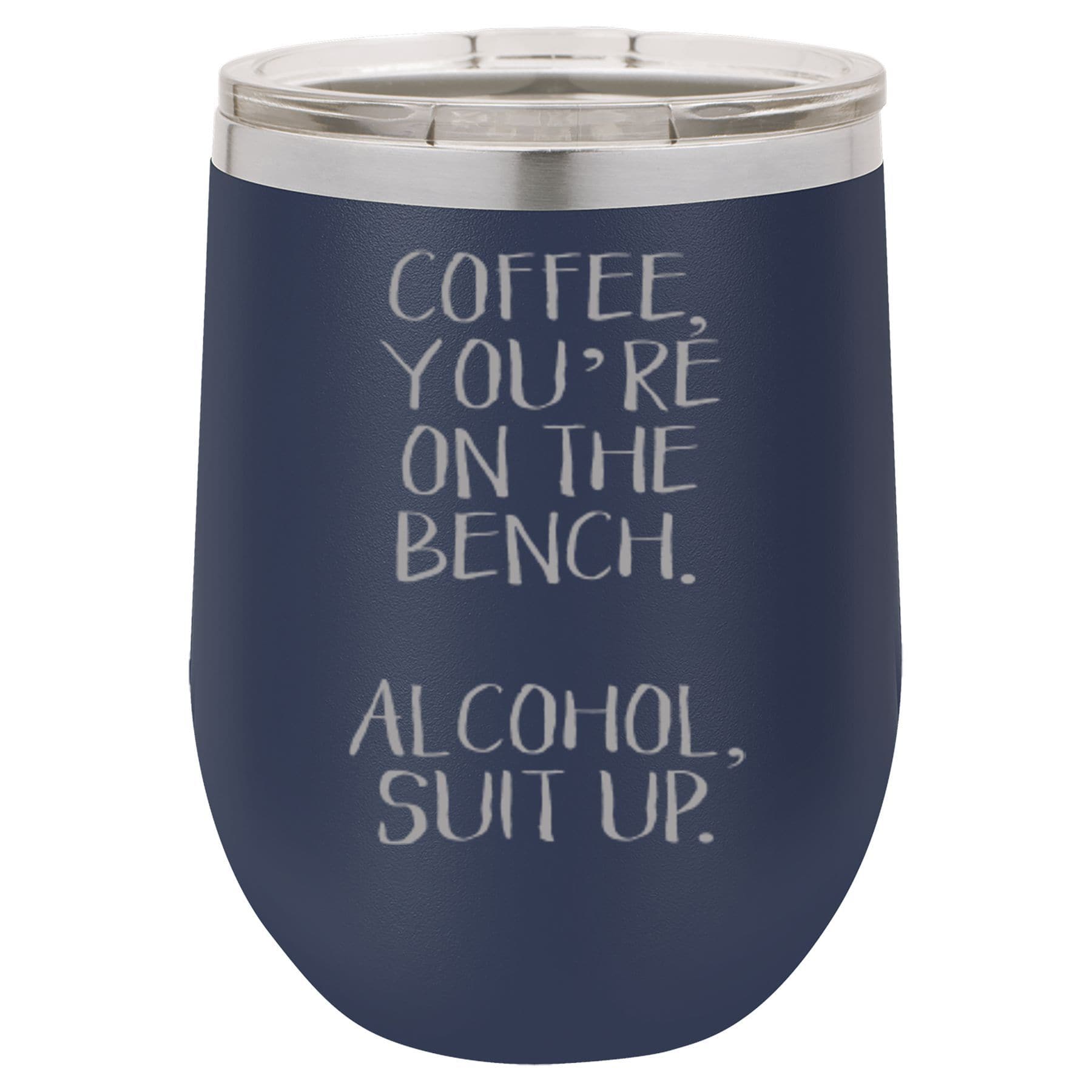 "Coffee, You're on the Bench" 12 oz Wine Tumbler